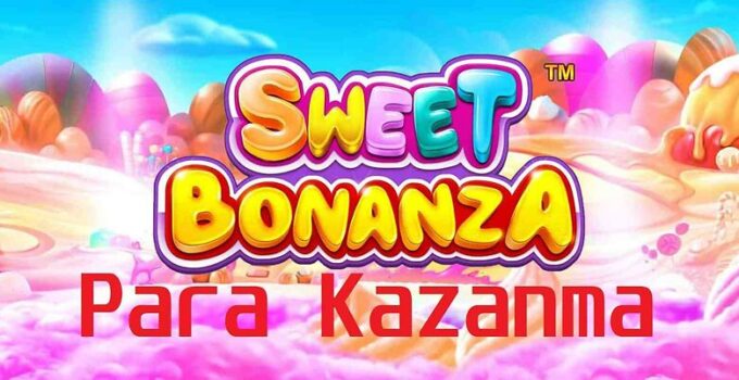 sweet bonanza nasıl oynanır kazanma taktikleri