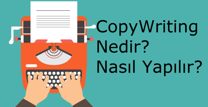 CopyWriting Nedir? CopyWriting Nasıl Yapılır?