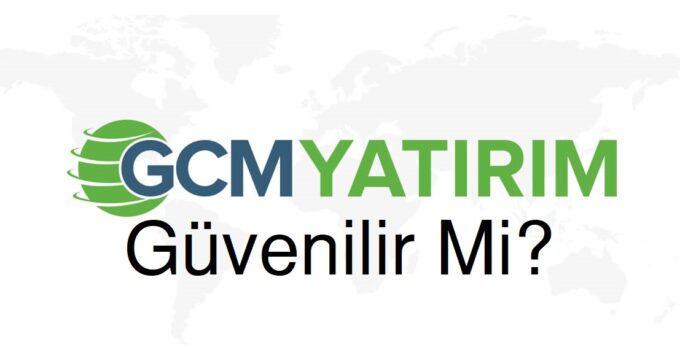 gcm yatırım nedir gcm yatırım güvenilir mi