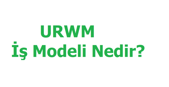 urwm iş modeli nedir