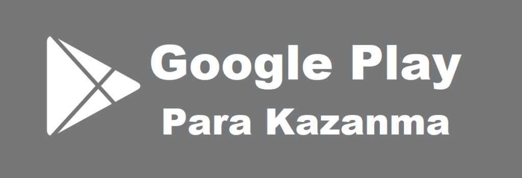 Google Play Store Para Kazanma